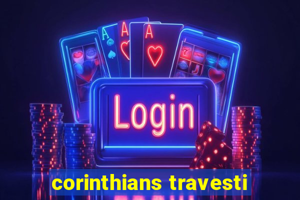 corinthians travesti